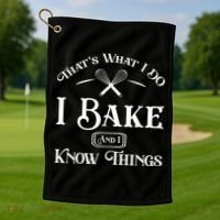 Funny That's What I DO I Bake And I Know Things Baking Golf Towel thumb 1