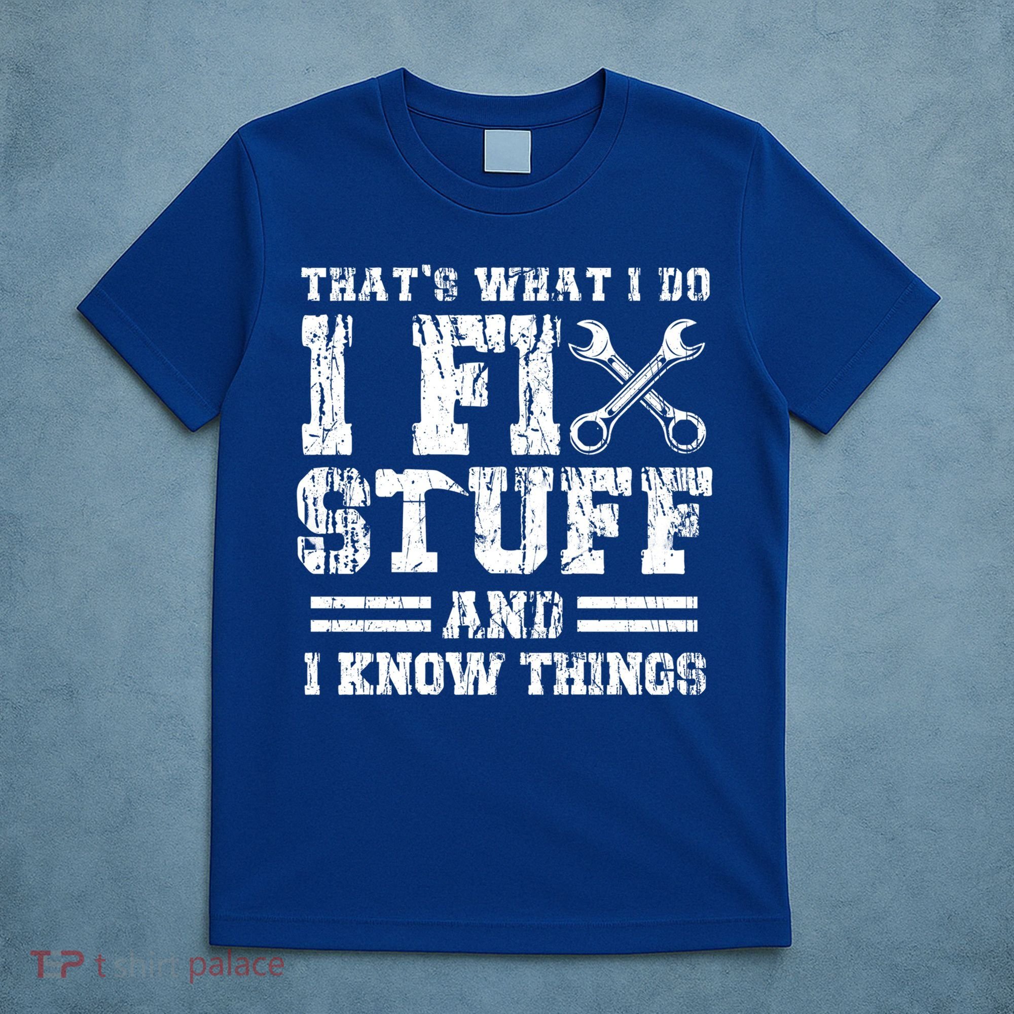 Fun That's What I Do I Fix Stuff And I Know Things Vintage Cool Gift T-Shirt