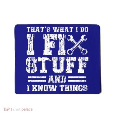 Fun That's What I Do I Fix Stuff And I Know Things Vintage Cool Gift Mousepad