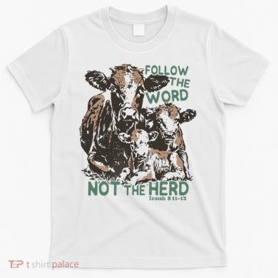 Follow The Word Not The Herd T-Shirt