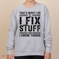 Funny That's What I Do I Fix Stuff And I Know Things   Women's Sweatshirt thumb 0