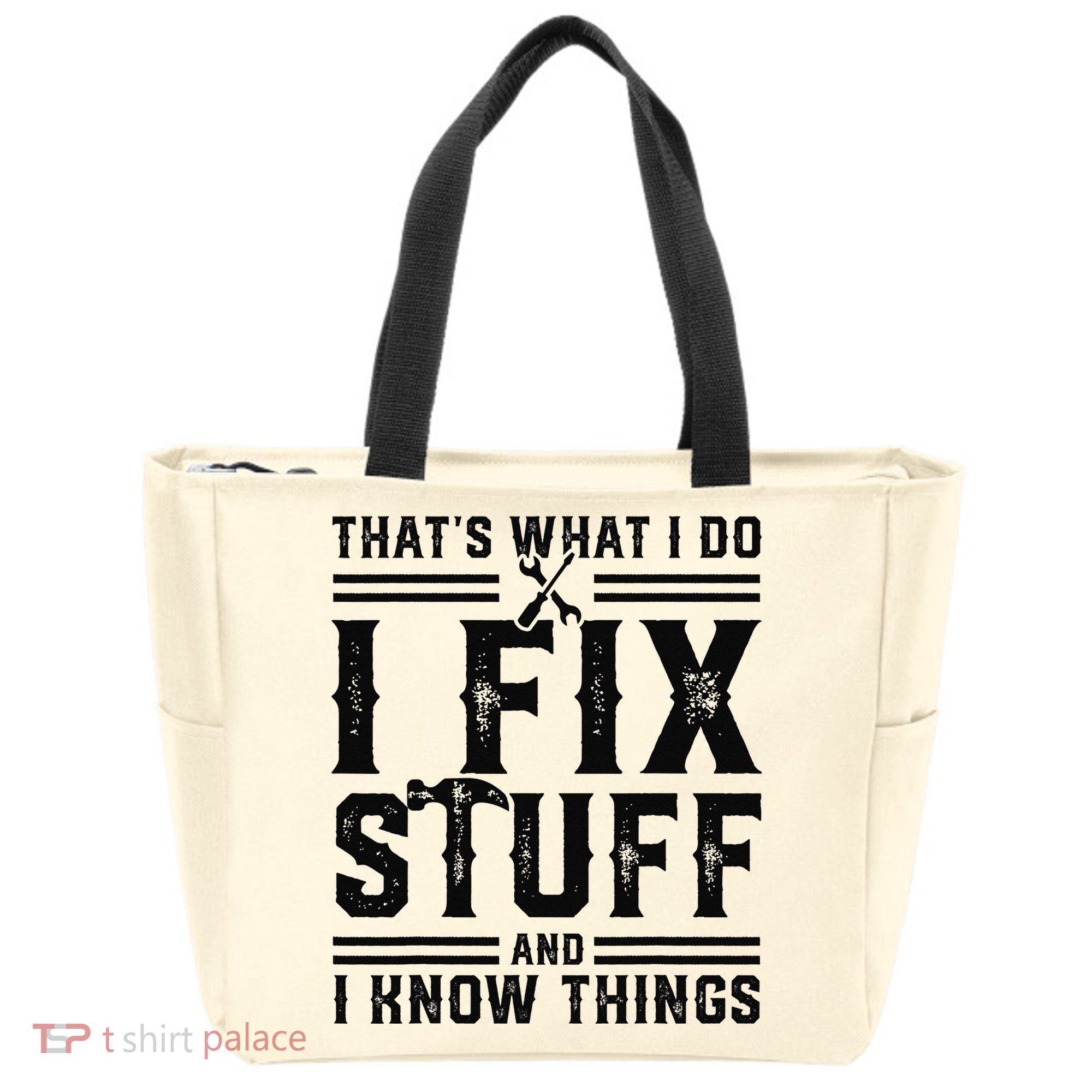 Funny That's What I Do I Fix Stuff And I Know Things   Tote Bag