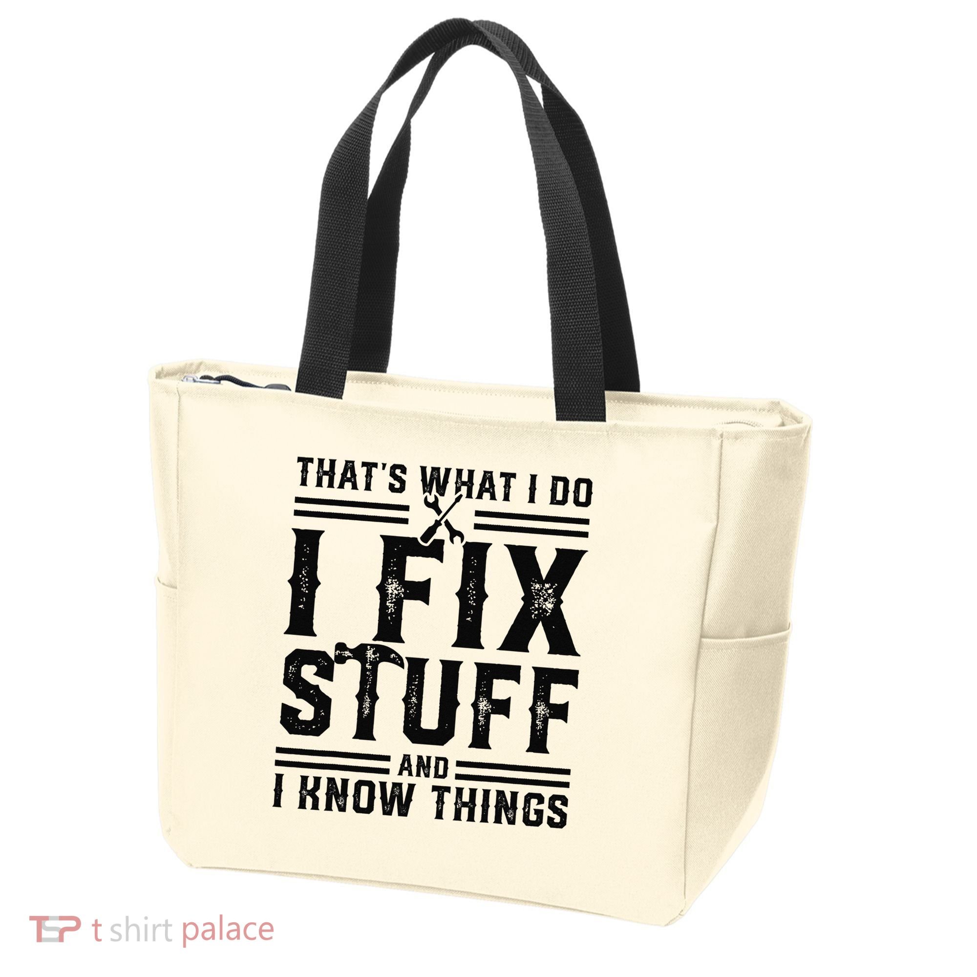 Funny That's What I Do I Fix Stuff And I Know Things   Tote Bag