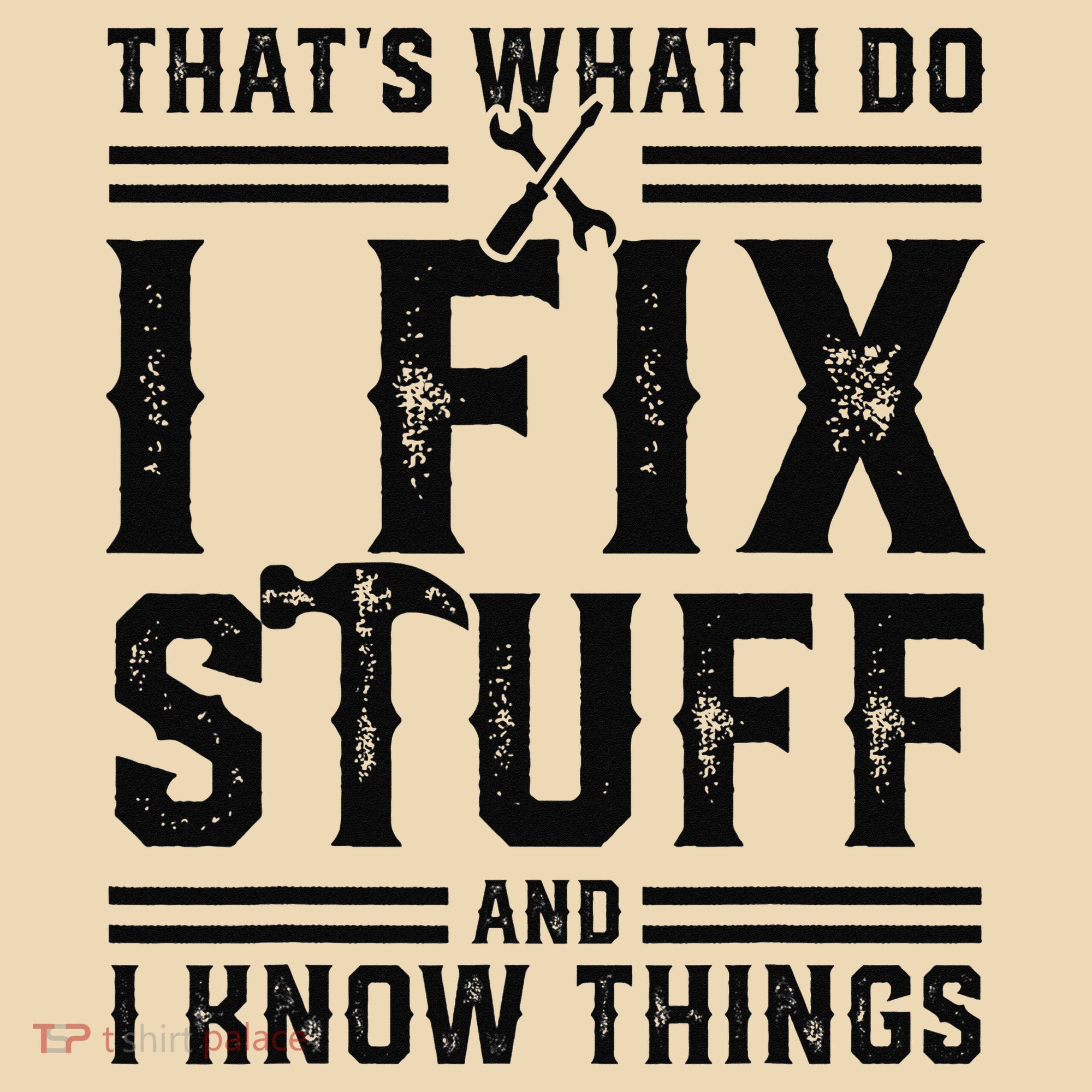 Funny That's What I Do I Fix Stuff And I Know Things   Tote Bag