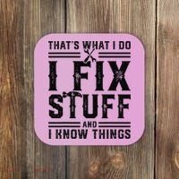 Funny That's What I Do I Fix Stuff And I Know Things   Coaster thumb 0