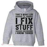 Funny That's What I Do I Fix Stuff And I Know Things   Toddler Hoodie thumb 0