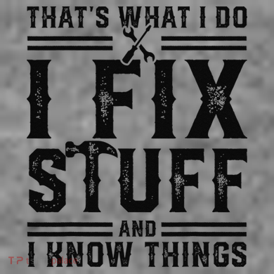 Funny That's What I Do I Fix Stuff And I Know Things   Toddler Hoodie