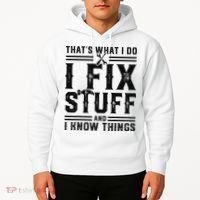 Funny That's What I Do I Fix Stuff And I Know Things   Hoodie thumb 2