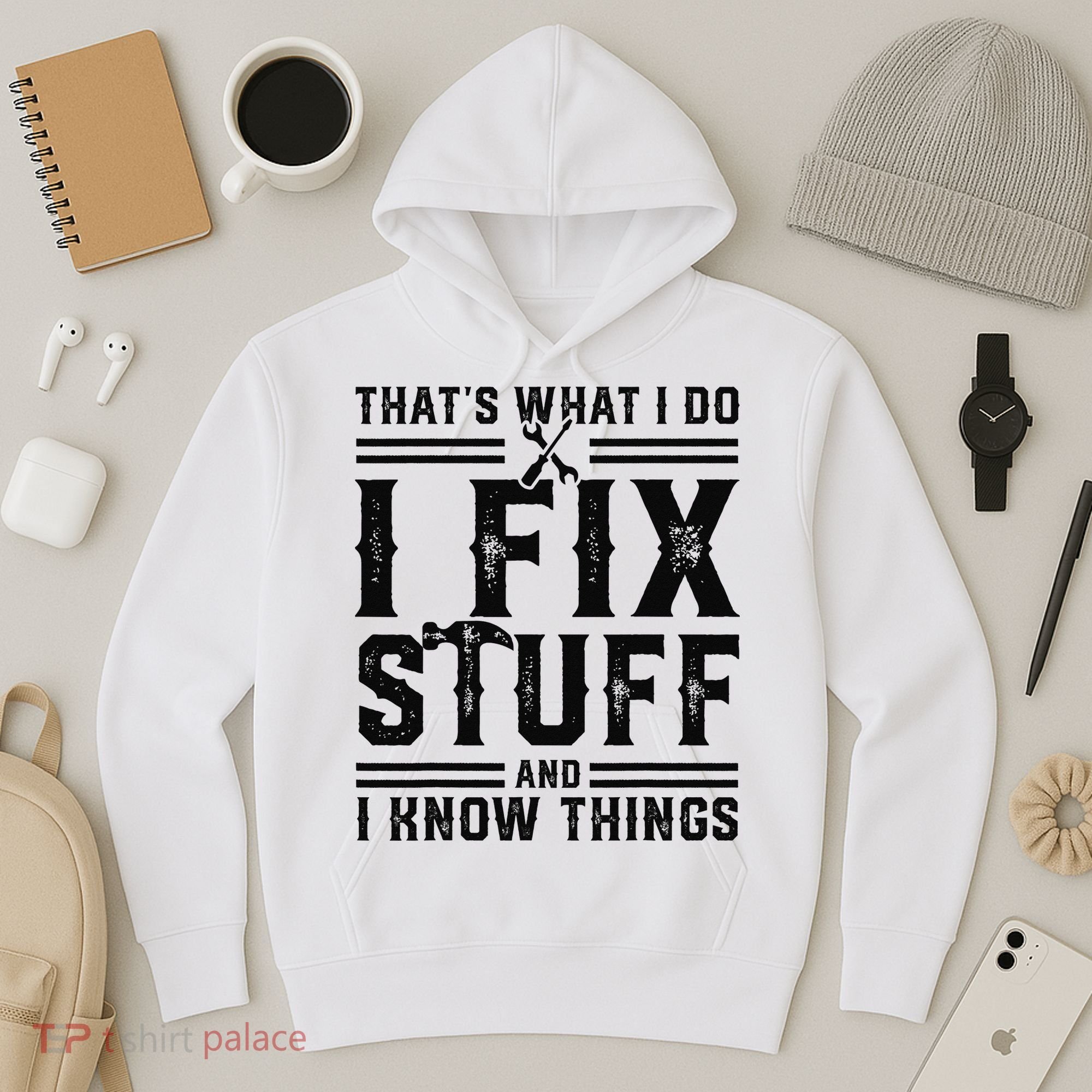 Funny That's What I Do I Fix Stuff And I Know Things   Hoodie
