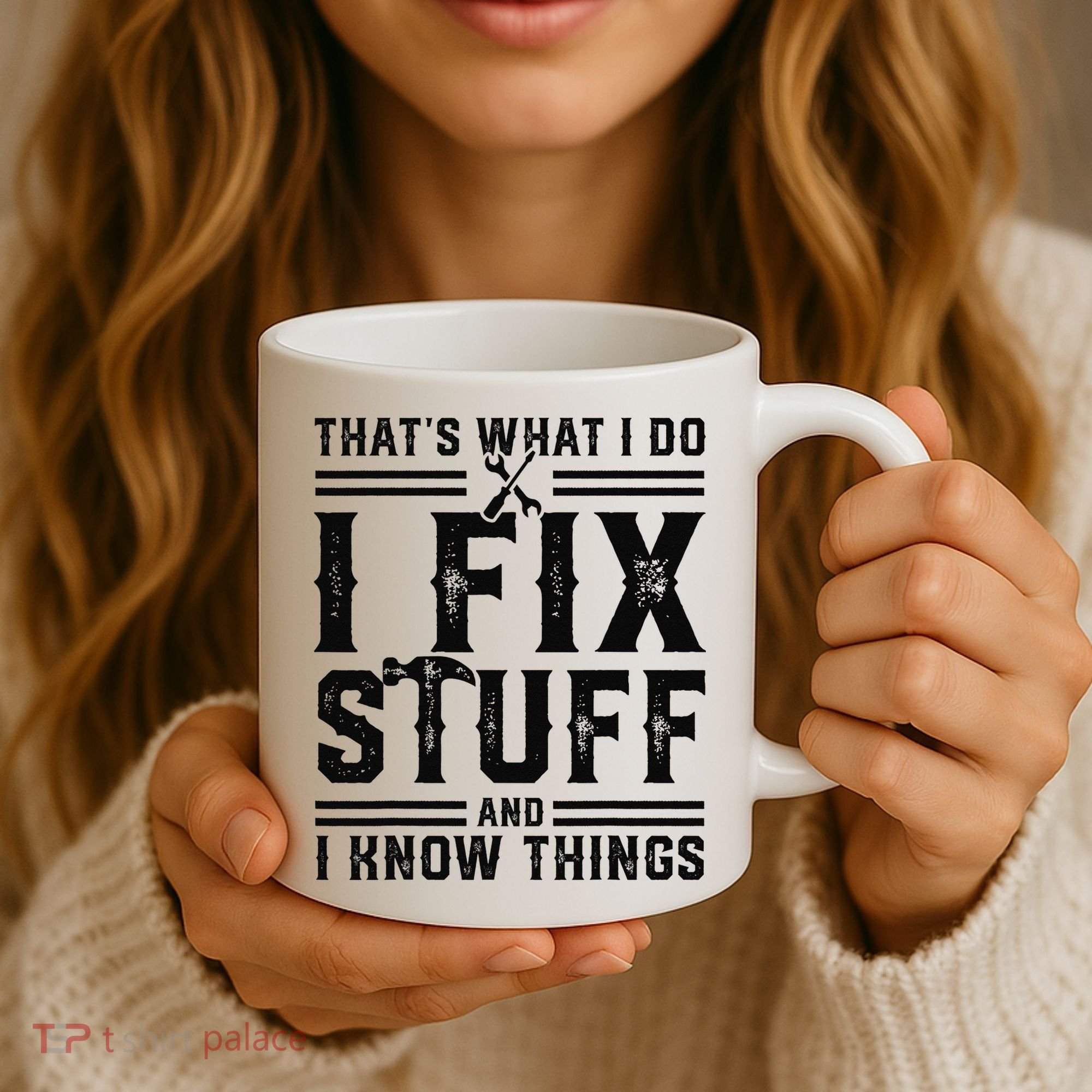 Funny That's What I Do I Fix Stuff And I Know Things   Coffee Mug