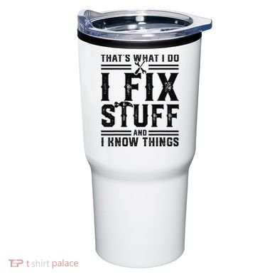 Funny That's What I Do I Fix Stuff And I Know Things   Tumbler
