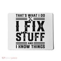Funny That's What I Do I Fix Stuff And I Know Things   Mousepad thumb 0
