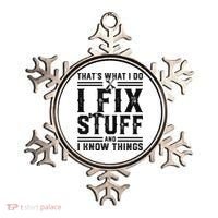 Funny That's What I Do I Fix Stuff And I Know Things   Ornament thumb 0