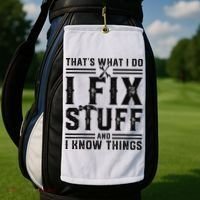 Funny That's What I Do I Fix Stuff And I Know Things   Golf Towel thumb 2
