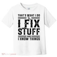 Funny That's What I Do I Fix Stuff And I Know Things   Toddler T-Shirt thumb 0