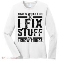 Funny That's What I Do I Fix Stuff And I Know Things   Women's Long Sleeve Shirt thumb 0