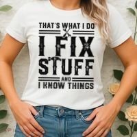 Funny That's What I Do I Fix Stuff And I Know Things   Women's T-Shirt thumb 2