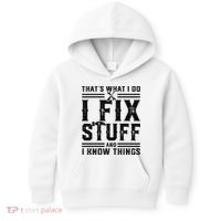 Funny That's What I Do I Fix Stuff And I Know Things   Kids Hoodie thumb 0