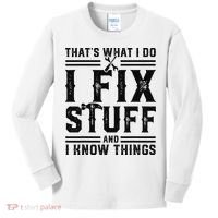 Funny That's What I Do I Fix Stuff And I Know Things   Kids Long Sleeve Shirt thumb 0