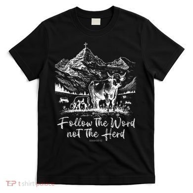 Follow The Word Not The Herd T-Shirt