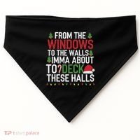 From The Windows To The Walls Imma Bout To Deck These Halls USA-Made Doggie Bandana thumb 0