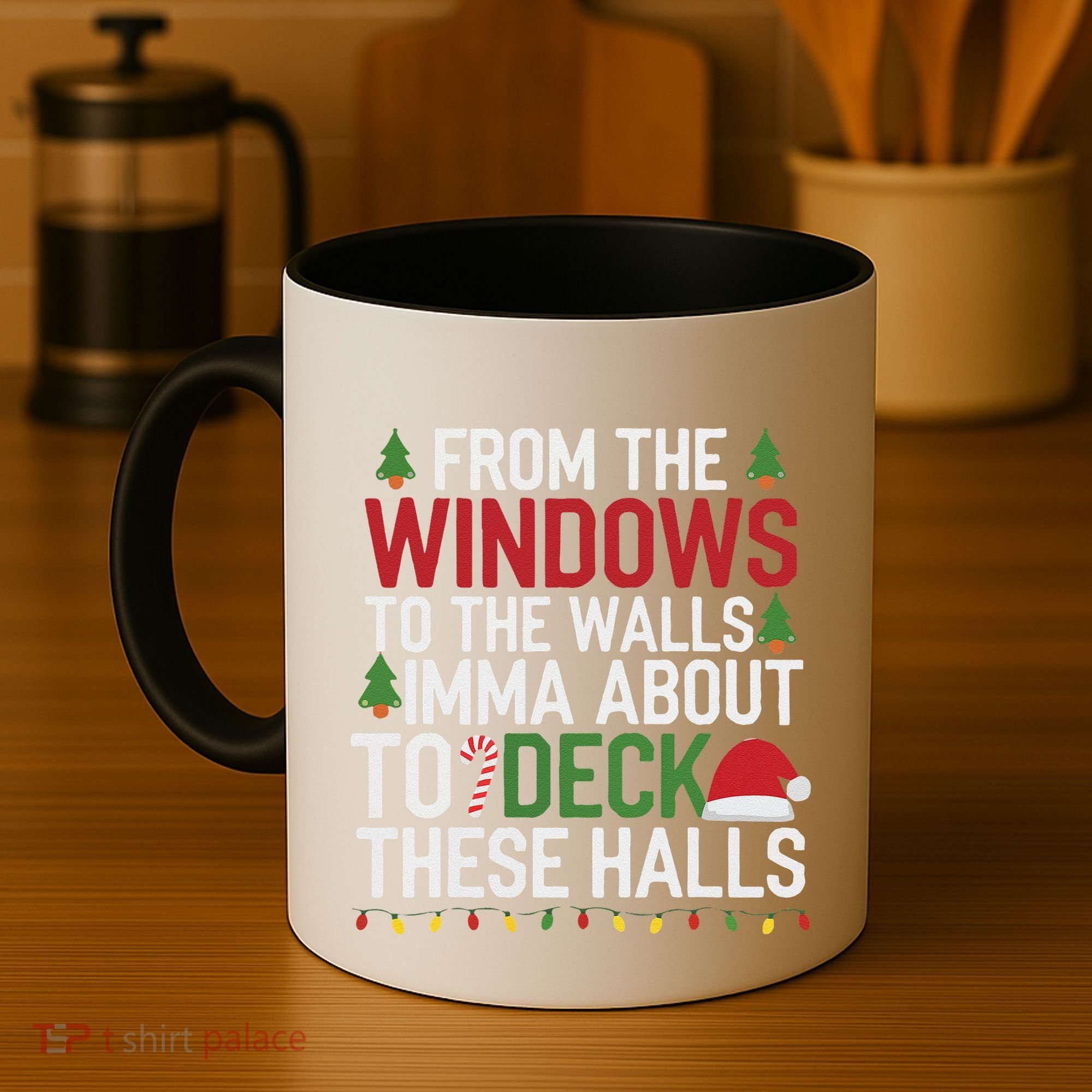 From The Windows To The Walls Imma Bout To Deck These Halls Coffee Mug