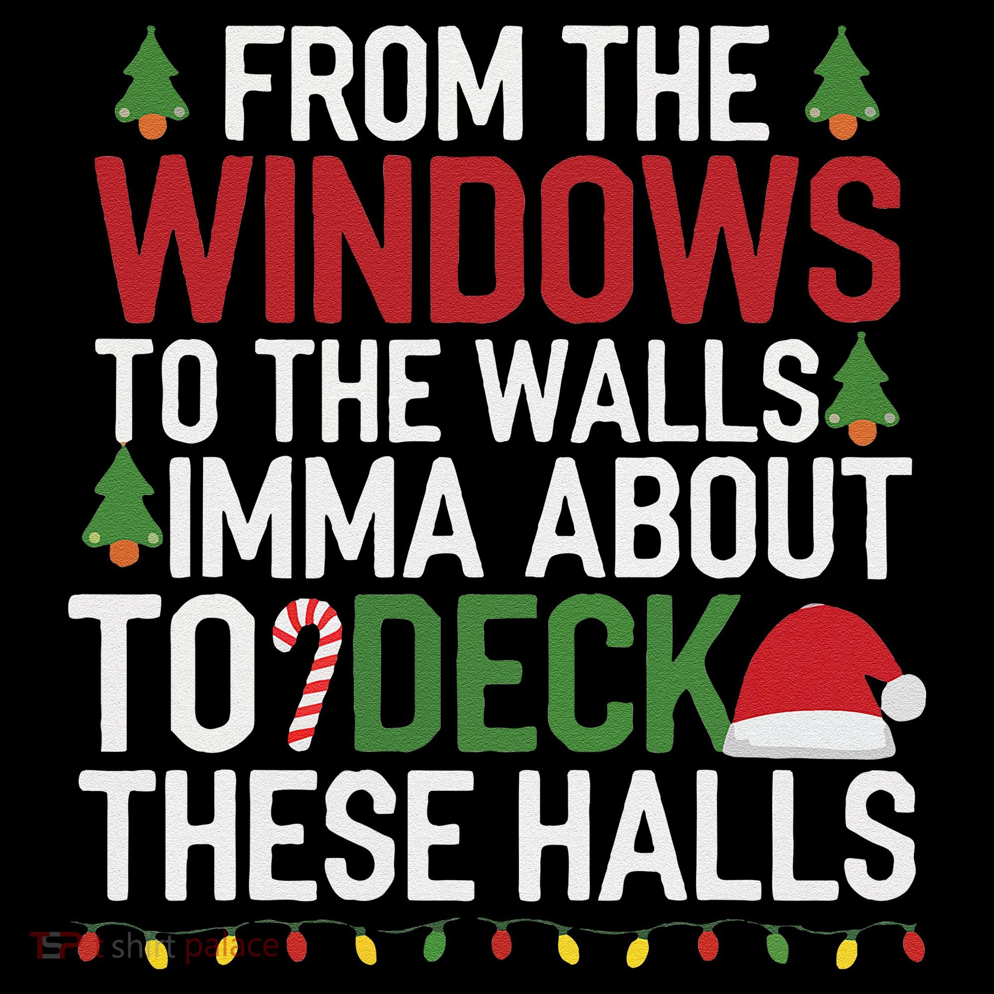 From The Windows To The Walls Imma Bout To Deck These Halls Coffee Mug
