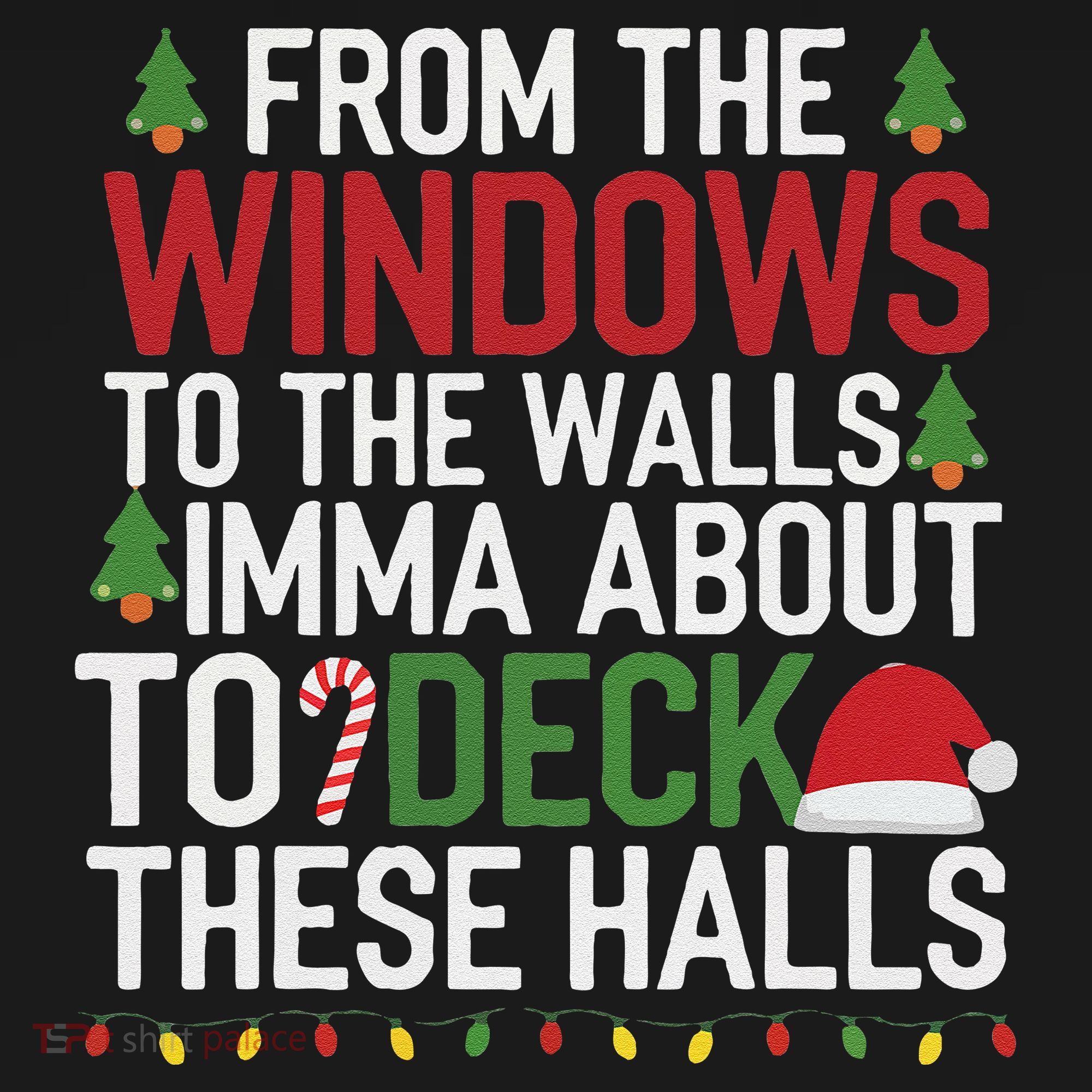 From The Windows To The Walls Imma Bout To Deck These Halls Women's Hoodie