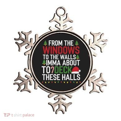 From The Windows To The Walls Imma Bout To Deck These Halls Ornament