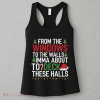From The Windows To The Walls Imma Bout To Deck These Halls Women's Tank Top thumb 3