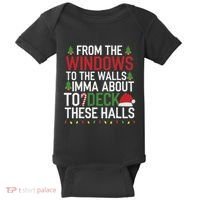 From The Windows To The Walls Imma Bout To Deck These Halls Baby Bodysuit thumb 0
