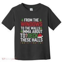 From The Windows To The Walls Imma Bout To Deck These Halls Toddler T-Shirt thumb 0