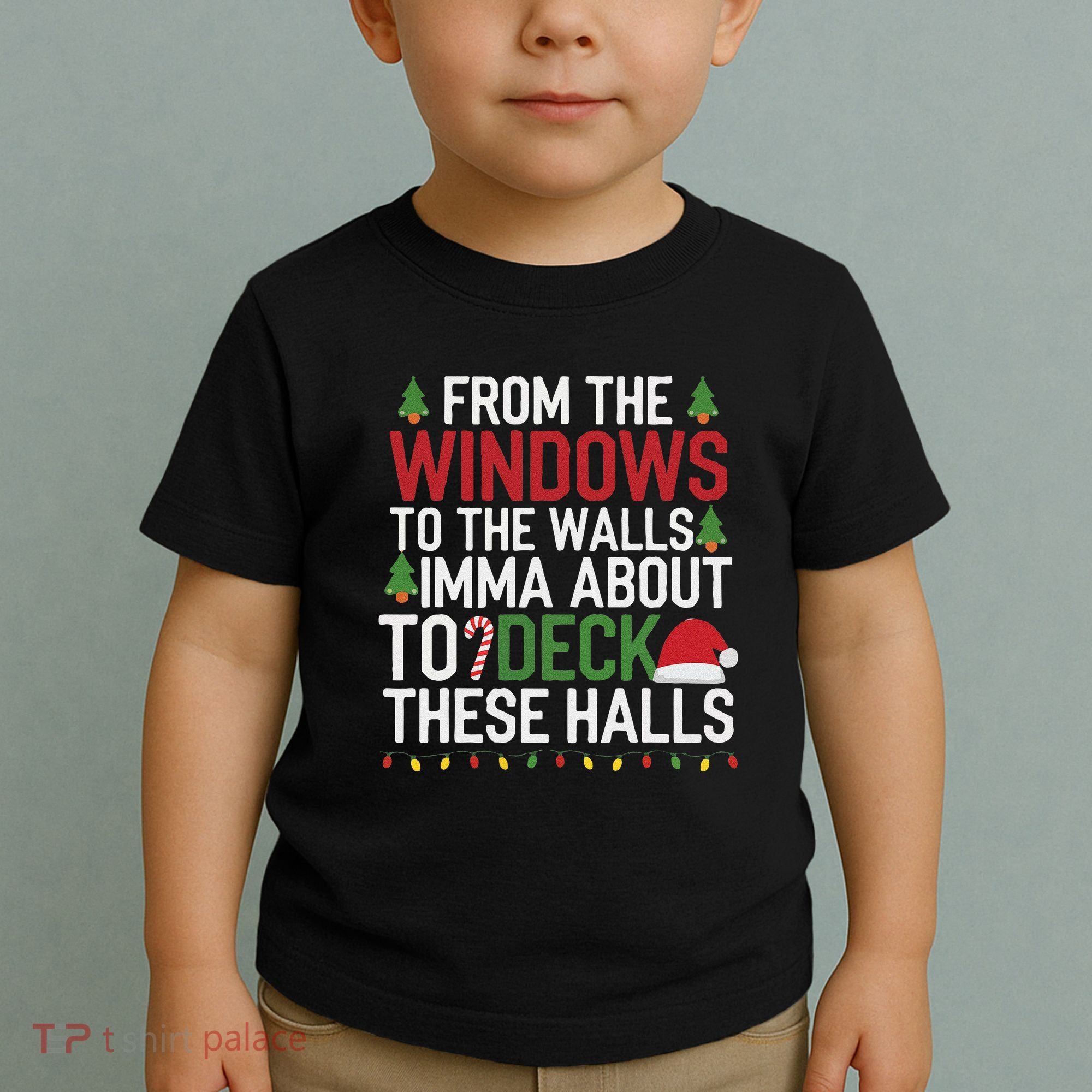 From The Windows To The Walls Imma Bout To Deck These Halls Toddler T-Shirt