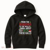 From The Windows To The Walls Imma Bout To Deck These Halls Kids Hoodie thumb 0