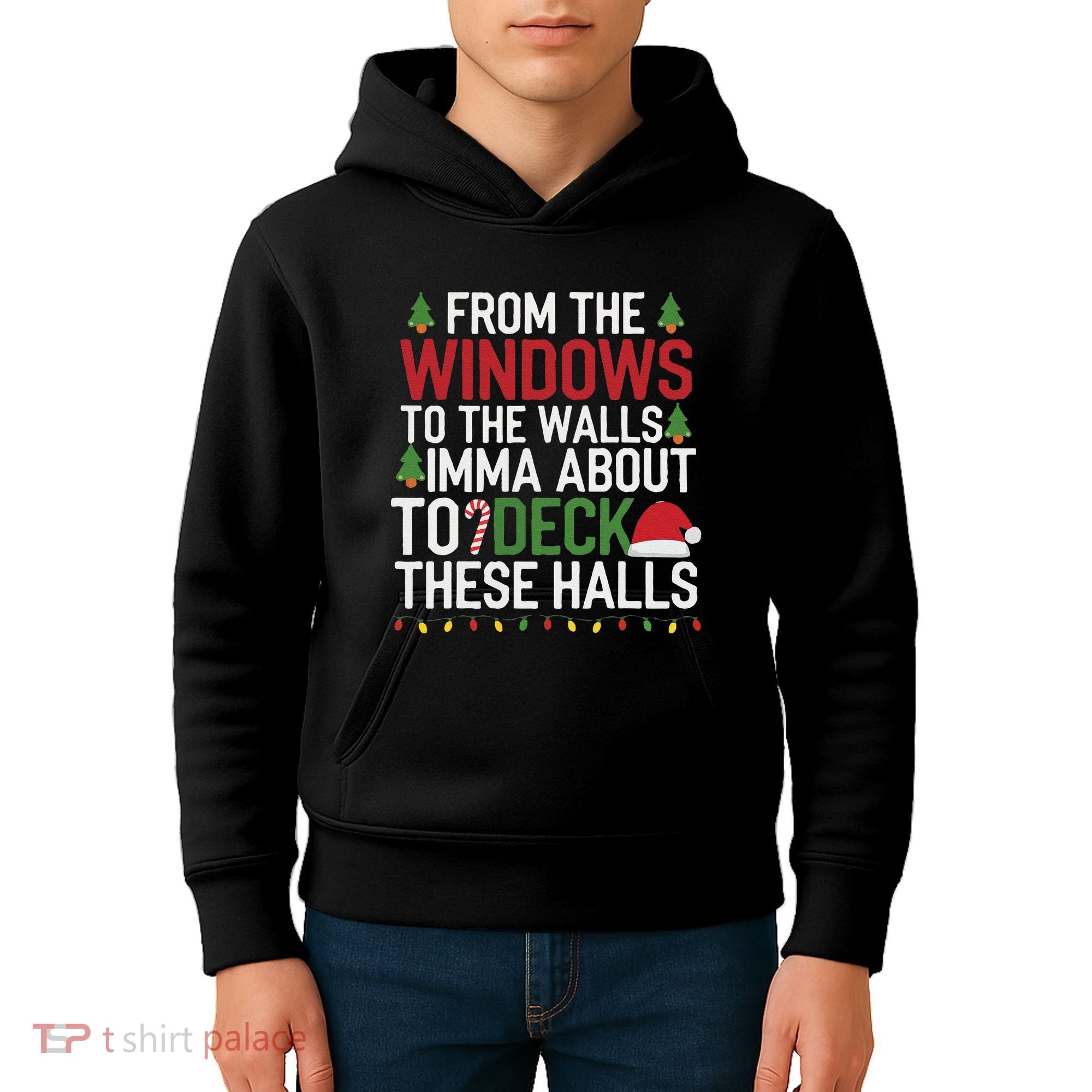 From The Windows To The Walls Imma Bout To Deck These Halls Kids Hoodie