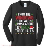 From The Windows To The Walls Imma Bout To Deck These Halls Kids Long Sleeve Shirt thumb 0
