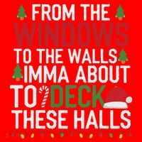 From The Windows To The Walls Imma Bout To Deck These Halls Santa Hat thumb 1