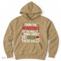 From The Windows To The Walls Imma Bout To Deck These Halls Hoodie thumb 0