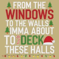 From The Windows To The Walls Imma Bout To Deck These Halls Long Sleeve Shirt thumb 2