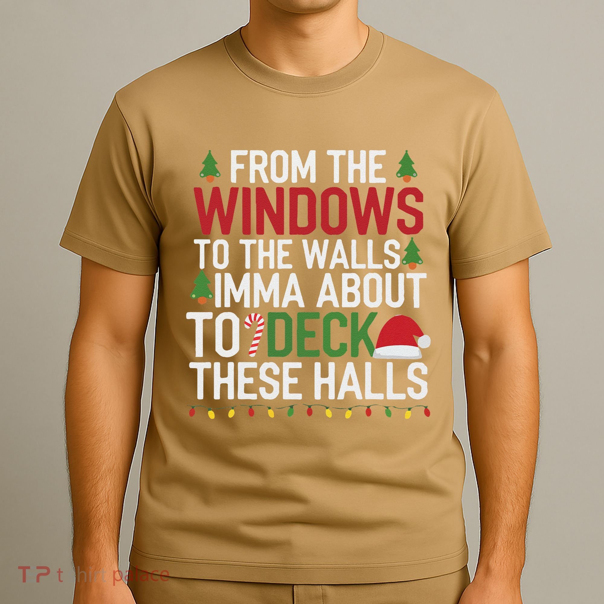 From The Windows To The Walls Imma Bout To Deck These Halls T-Shirt