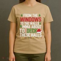 From The Windows To The Walls Imma Bout To Deck These Halls T-Shirt thumb 4