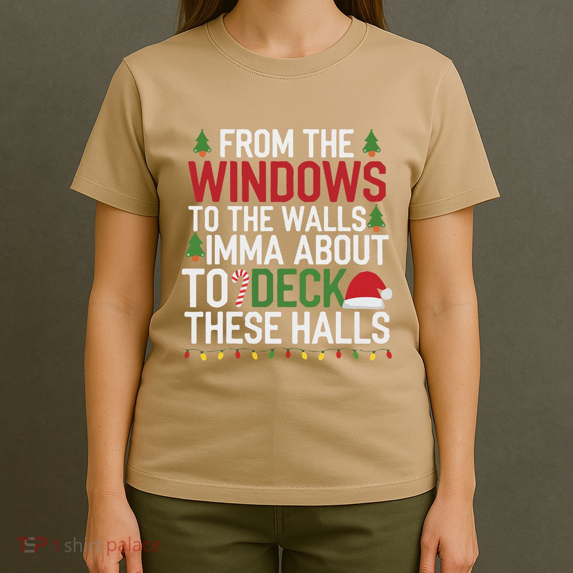 From The Windows To The Walls Imma Bout To Deck These Halls T-Shirt