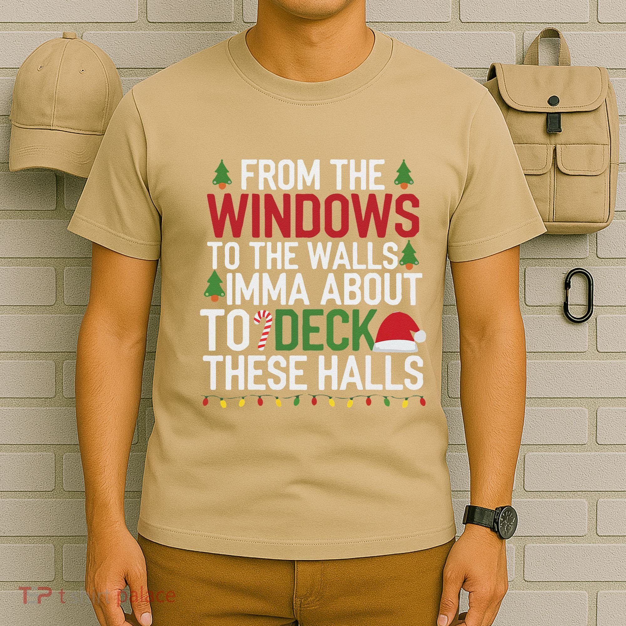From The Windows To The Walls Imma Bout To Deck These Halls T-Shirt