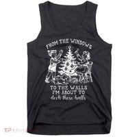 From The Windows To The Walls IM About To Deck These Halls Tank Top thumb 0