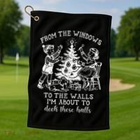 From The Windows To The Walls IM About To Deck These Halls Golf Towel thumb 1