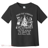 From The Windows To The Walls IM About To Deck These Halls Toddler T-Shirt thumb 0