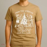 From The Windows To The Walls IM About To Deck These Halls T-Shirt thumb 3