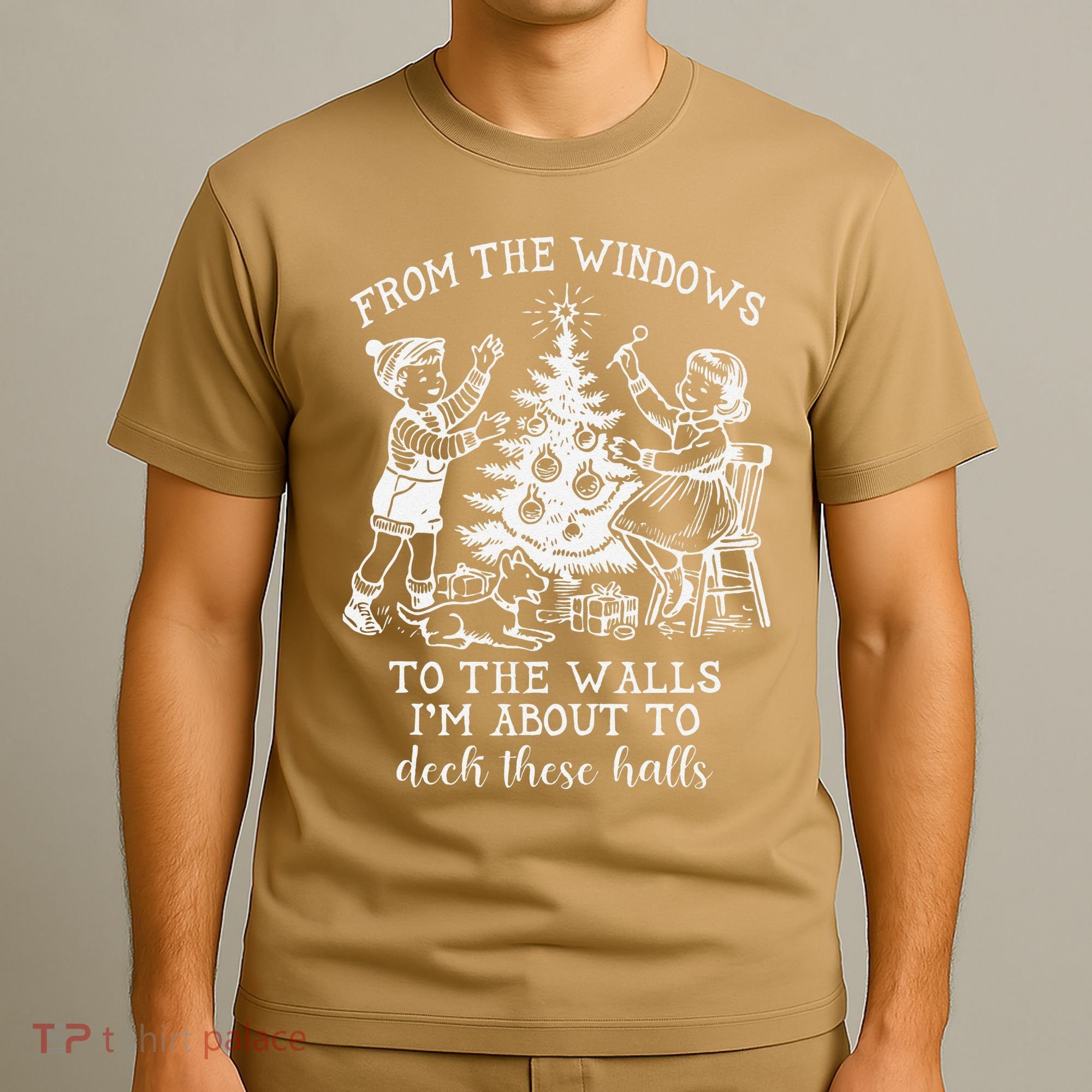 From The Windows To The Walls IM About To Deck These Halls T-Shirt
