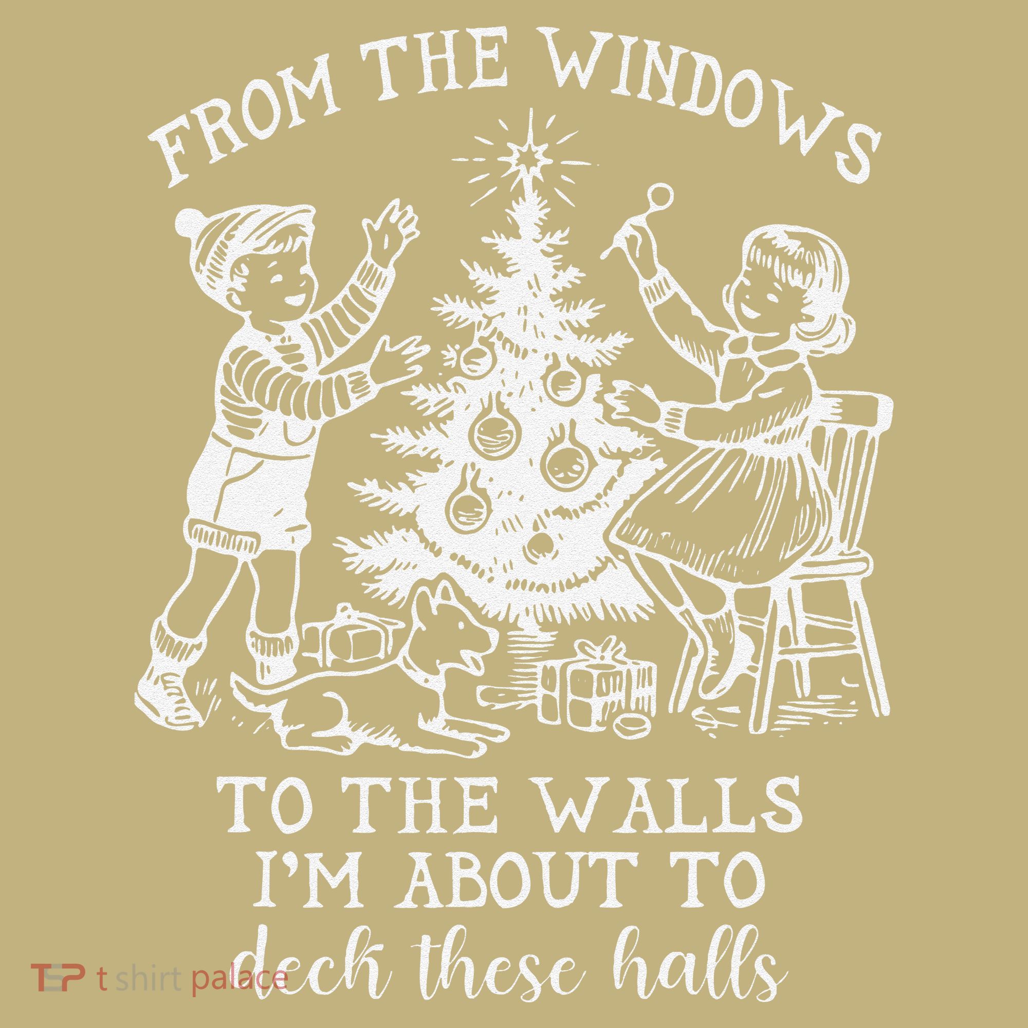 From The Windows To The Walls IM About To Deck These Halls Button