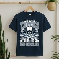 Funny Trucker Without Trucks You Would Be Hungry Naked And Homeless T-Shirt thumb 2